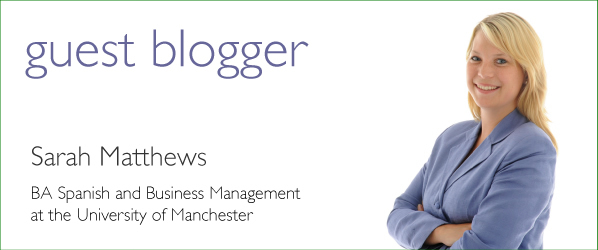 Sarah Matthews Guest Blogger BA Spanish and Business Management at the University of Manchester