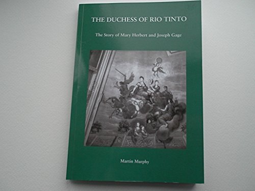 The Duchess of Rio Tinto: The Story of Mary Herbert and Joseph Gage by Martin Murphy ©amazon The Duchess of Rio Tinto: The Story of Mary Herbert and Joseph Gage by Martin Murphy ©amazon