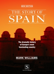 The Story of Spain by Mark Williams The Story of Spain by Mark Williams